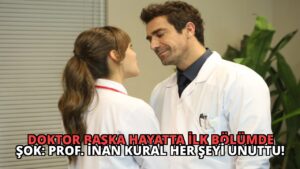 Doktor Başka Hayatta İlk Bölümde Şok: Prof. İnan Kural Her Şeyi Unuttu!