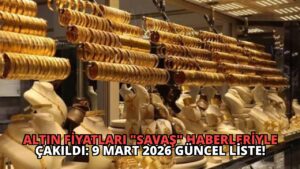 Altın Fiyatları “Savaş” Haberleriyle Çakıldı: 9 Mart 2026 Güncel Liste!