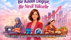 Hibe Değil Özgürlük! 240 Bin Kadın Mikrogirişimci Oldu: 800 TL İle Başlayıp Milyonluk Ciroya Ulaşan Hayatlar!