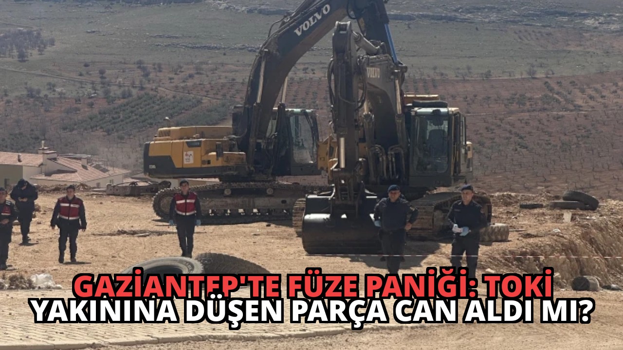 Gaziantep’te Füze Paniği: TOKİ Yakınına Düşen Parça Can Aldı mı?