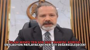 İslam Memiş’ten Şok 2027 Tahmini: Küresel Enflasyon Patlayacak, Her Şey Değersizleşecek!