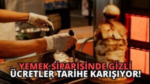 Yemek Siparişinde Gizli Ücretler Tarihe Karışıyor!