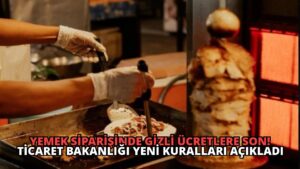 Yemek Siparişinde Gizli Ücretlere Son! Ticaret Bakanlığı Yeni Kuralları Açıkladı