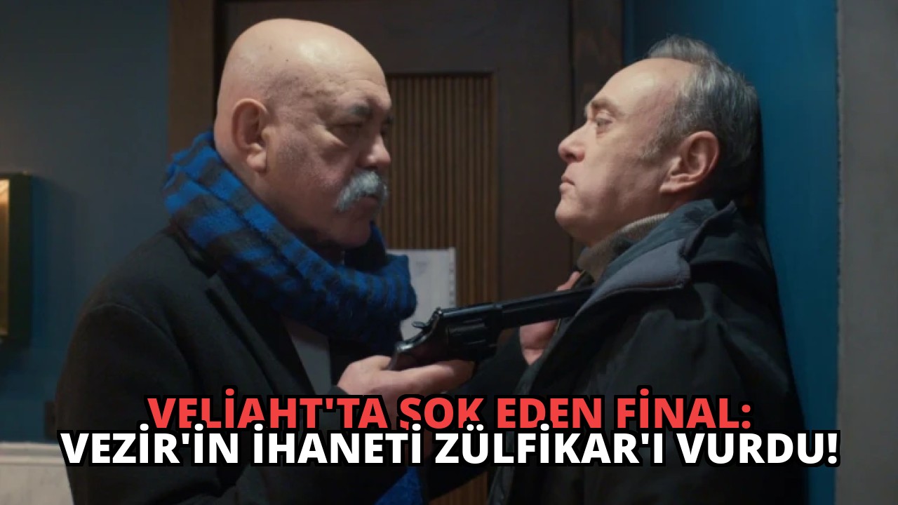 Veliaht’ta Şok Eden Final: Vezir’in İhaneti Zülfikar’ı Vurdu!