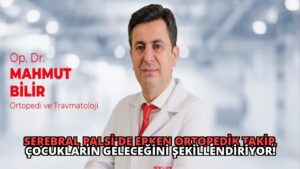 Serebral Palsi’de Erken Ortopedik Takip, Çocukların Geleceğini Şekillendiriyor!