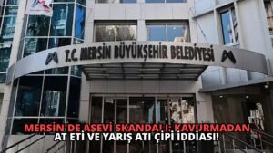 Mersin’de Aşevi Skandalı: Kavurmadan At Eti ve Yarış Atı Çipi İddiası!