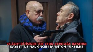Veliaht Dizisinde Şok Veda: Zaro Ağa Hayatını Kaybetti, Final Öncesi Tansiyon Yükseldi!