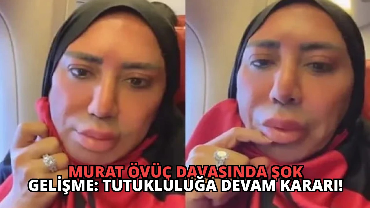 Murat Övüç Davasında Şok Gelişme: Tutukluluğa Devam Kararı!