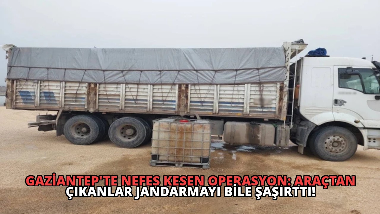 Gaziantep’te Nefes Kesen Operasyon: Araçtan Çıkanlar Jandarmayı Bile Şaşırttı!