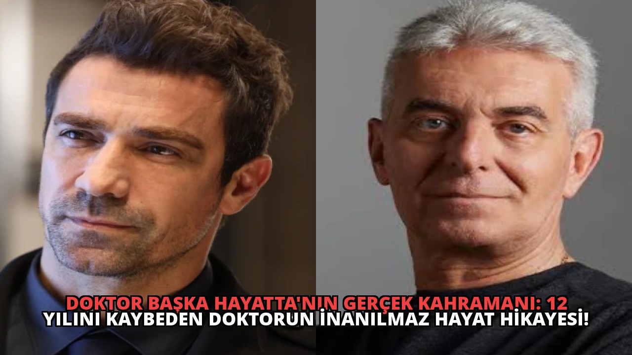 Doktor Başka Hayatta’nın Gerçek Kahramanı: 12 Yılını Kaybeden Doktorun İnanılmaz Hayat Hikayesi!