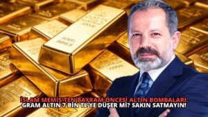 İslam Memiş’ten Bayram Öncesi Altın Bombaları: Gram Altın 7 Bin TL’ye Düşer Mi? Sakın Satmayın!