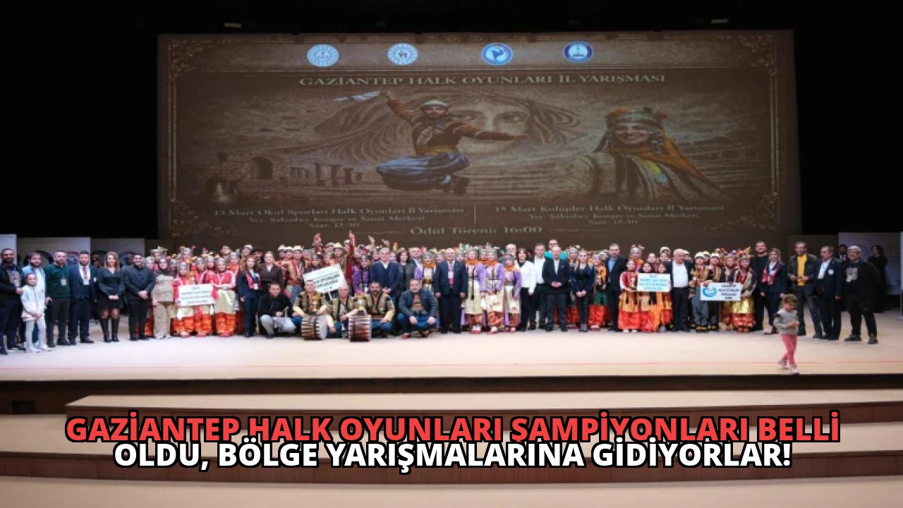 Gaziantep Halk Oyunları Şampiyonları Belli Oldu, Bölge Yarışmalarına Gidiyorlar!
