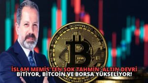 İslam Memiş’ten Şok Tahmin: Altın Devri Bitiyor, Bitcoin ve Borsa Yükseliyor!