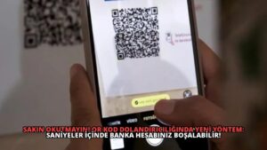 Sakın Okutmayın! QR Kod Dolandırıcılığında Yeni Yöntem: Saniyeler İçinde Banka Hesabınız Boşalabilir!