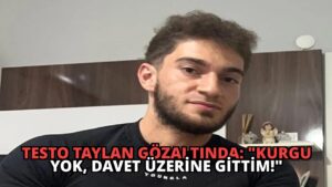 Testo Taylan Gözaltında: “Kurgu Yok, Davet Üzerine Gittim!”