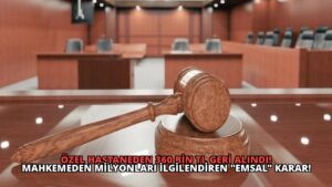 Özel Hastaneden 360 Bin TL Geri Alındı! Mahkemeden Milyonları İlgilendiren “Emsal” Karar!
