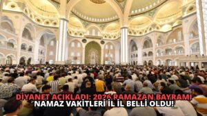 Diyanet Açıkladı: 2026 Ramazan Bayramı Namaz Vakitleri İl İl Belli Oldu!