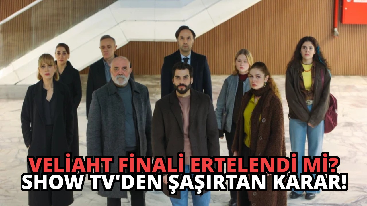 Veliaht Finali Ertelendi mi? Show TV’den Şaşırtan Karar!