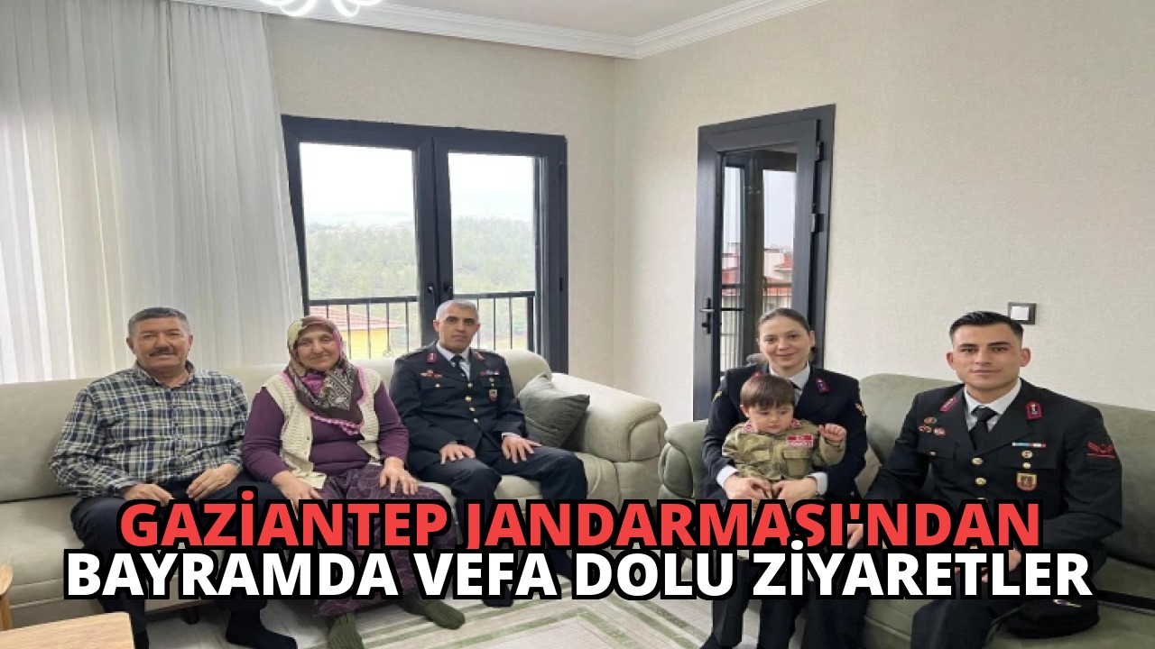 Gaziantep Jandarması’ndan Bayramda Vefa Dolu Ziyaretler