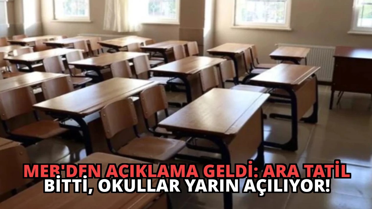 MEB’den Açıklama Geldi: Ara Tatil Bitti, Okullar Yarın Açılıyor!