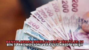 Bankalardan Emekliye Cazip Teklifler: 31 Bin TL Promosyon ve Faizsiz Kredi Yarışı!