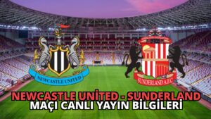 Newcastle United – Sunderland Maçı Canlı Yayın Bilgileri
