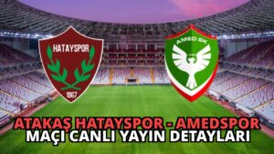 Atakaş Hatayspor – Amedspor Maçı Canlı Yayın Detayları