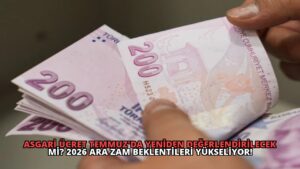 Asgari Ücret Temmuz’da Yeniden Değerlendirilecek mi? 2026 Ara Zam Beklentileri Yükseliyor!