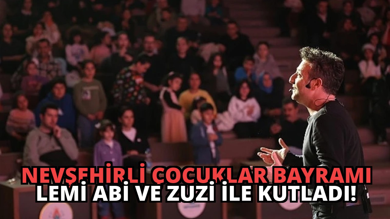 Nevşehirli Çocuklar Bayramı Lemi Abi ve Zuzi ile Kutladı!