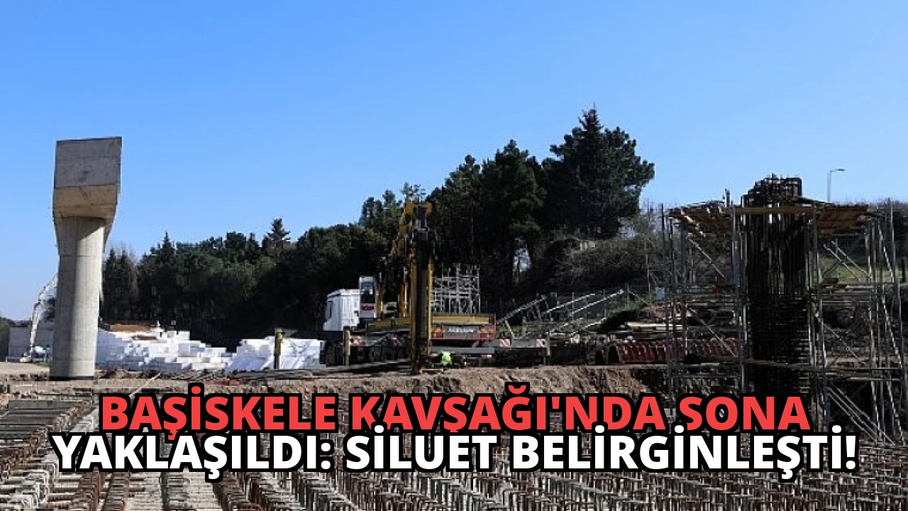 Başiskele Kavşağı’nda Sona Yaklaşıldı: Siluet Belirginleşti!
