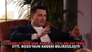 Yeraltı’nda Şok Ayrılık: Ceylan Evi Terk Etti, Bozo’nun Kaderi Belirsizleşti!