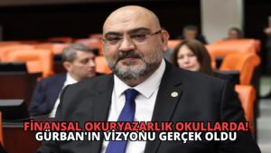 Finansal Okuryazarlık Okullarda! Gürban’ın Vizyonu Gerçek Oldu