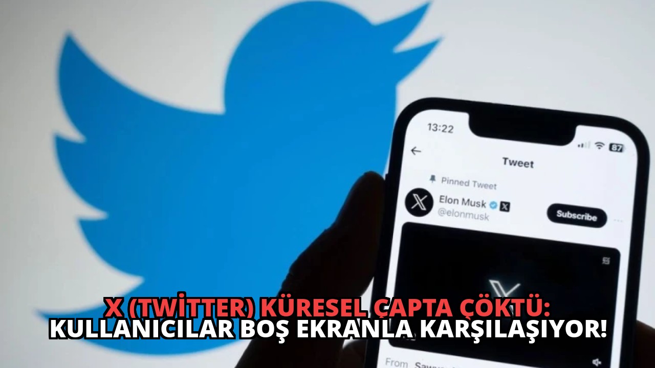 X (Twitter) Küresel Çapta Çöktü: Kullanıcılar Boş Ekranla Karşılaşıyor!