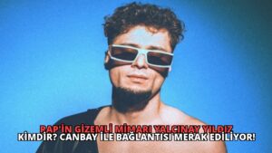 Rap’in Gizemli Mimarı Yalçınay Yıldız Kimdir? Canbay ile Bağlantısı Merak Ediliyor!
