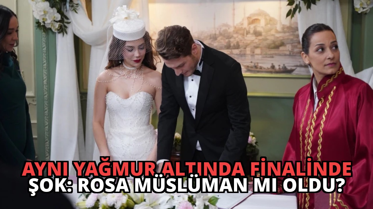 Aynı Yağmur Altında Finalinde ŞOK: Rosa Müslüman Mı Oldu?