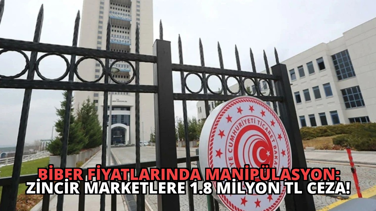 Biber Fiyatlarında Manipülasyon: Zincir Marketlere 1.8 Milyon TL Ceza!