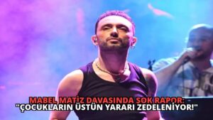 Mabel Matiz Davasında Şok Rapor: “Çocukların Üstün Yararı Zedeleniyor!”