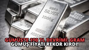 Gümüşte 100 TL Devrimi: Gram Gümüş Fiyatı Rekor Kırdı!