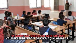 31 Mart Salı Okullar Açık mı? İşte Valiliklerden Son Dakika Açıklamaları!