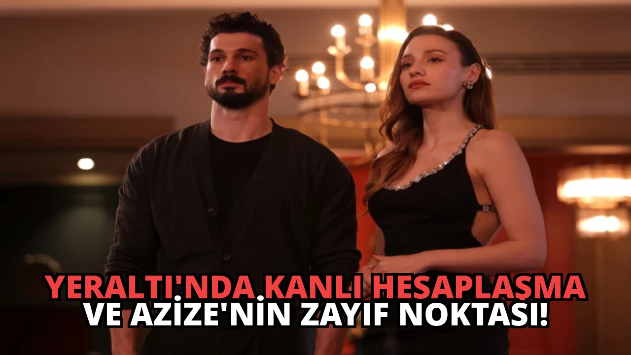 Yeraltı’nda Kanlı Hesaplaşma ve Azize’nin Zayıf Noktası!