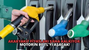 Akaryakıt Fiyatları Şaha Kalkıyor: Motorin 80 TL’yi Aşacak!