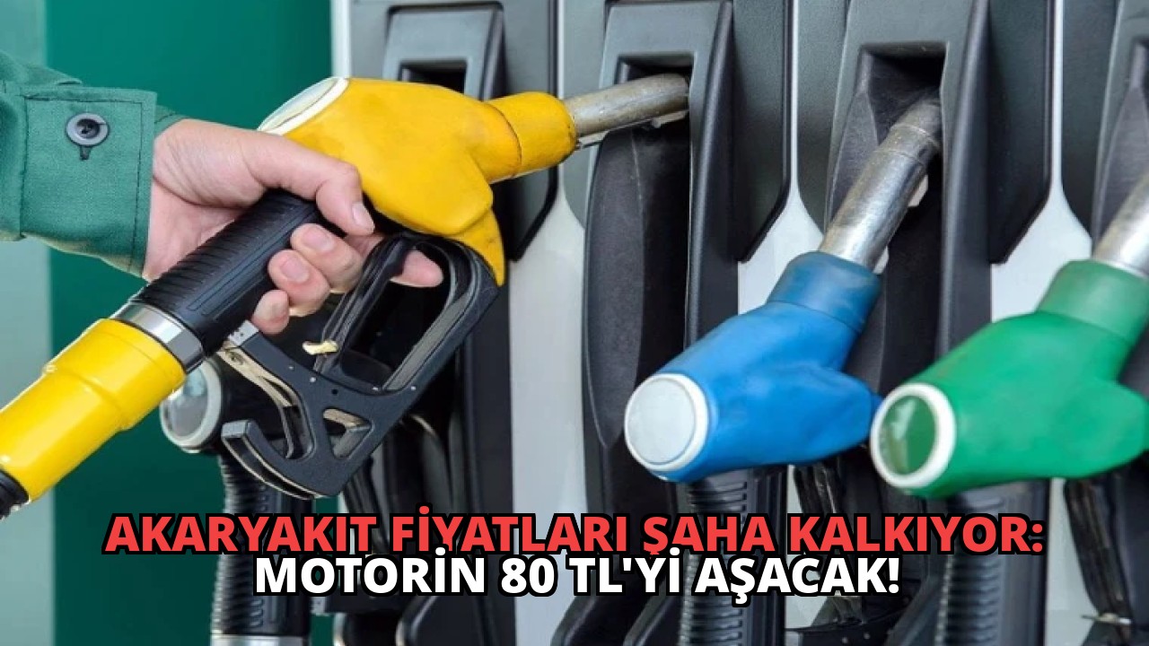 Akaryakıt Fiyatları Şaha Kalkıyor: Motorin 80 TL’yi Aşacak!