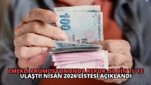 Emekli Promosyonunda Rekor: 50 Bin TL’ye Ulaştı! Nisan 2026 Listesi Açıklandı
