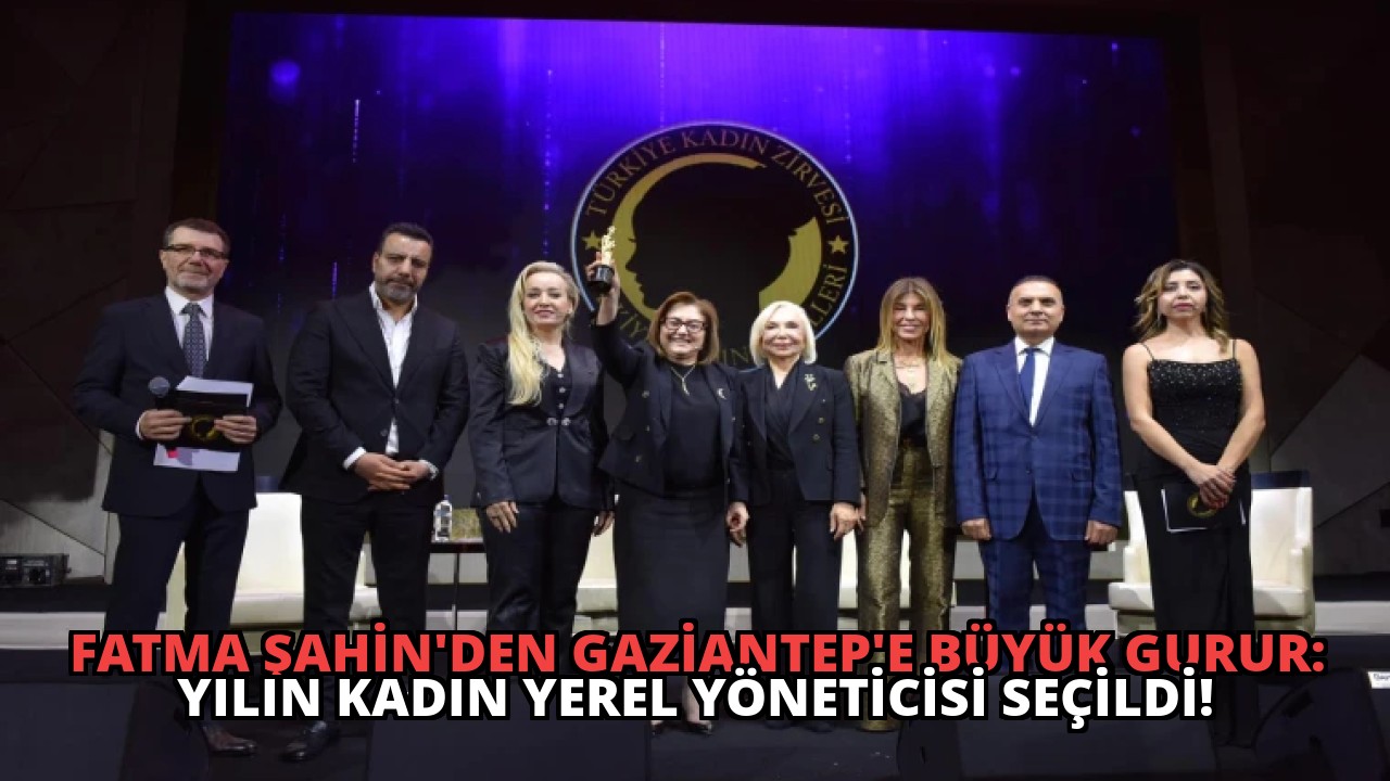 Fatma Şahin’den Gaziantep’e Büyük Gurur: Yılın Kadın Yerel Yöneticisi Seçildi!
