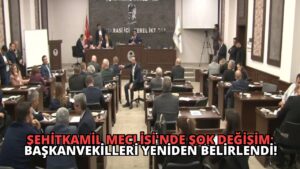 Şehitkamil Meclisi’nde Şok Değişim: Başkanvekilleri Yeniden Belirlendi!