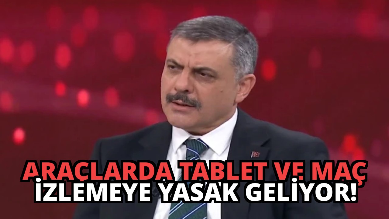 Araçlarda Tablet ve Maç İzlemeye Yasak Geliyor!