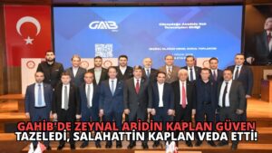 GAHİB’de Zeynal Abidin Kaplan Güven Tazeledi, Salahattin Kaplan Veda Etti!