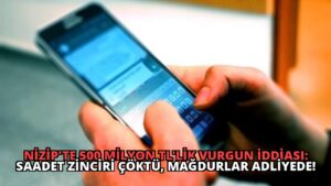 Nizip’te 500 Milyon TL’lik Vurgun İddiası: Saadet Zinciri Çöktü, Mağdurlar Adliyede!