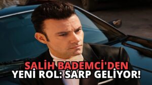 Salih Bademci’den Yeni Rol: Sarp Geliyor!