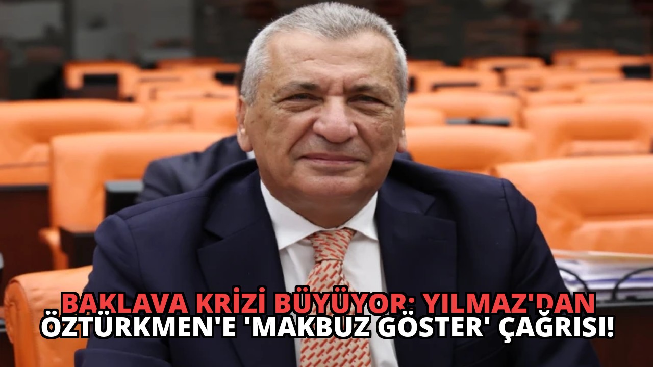 Baklava Krizi Büyüyor: Yılmaz’dan Öztürkmen’e ‘Makbuz Göster’ Çağrısı!